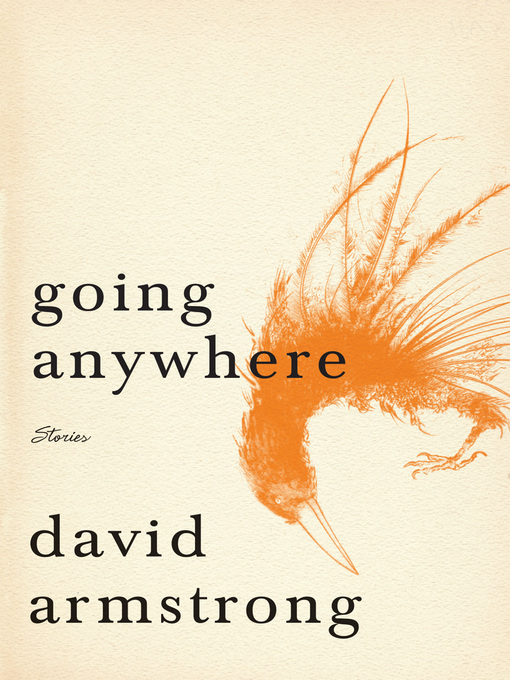 Title details for Going Anywhere by David Armstrong - Available